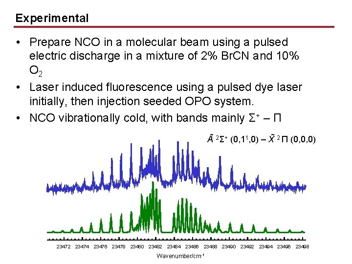 Experimental • Prepare NCO in a molecular beam using a pulsed electric discharge in