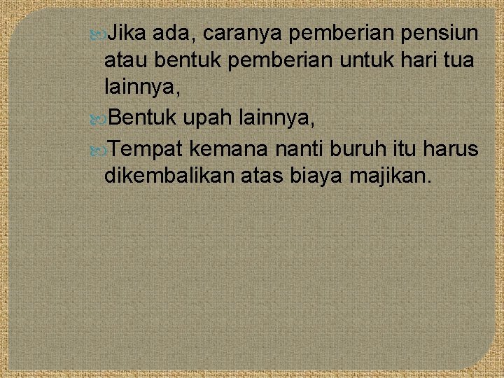  Jika ada, caranya pemberian pensiun atau bentuk pemberian untuk hari tua lainnya, Bentuk