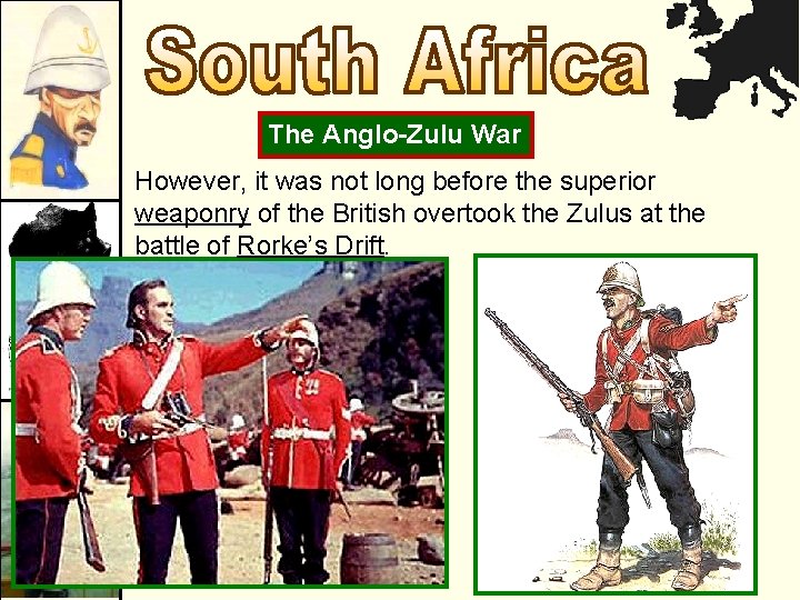 The Anglo-Zulu War However, it was not long before the superior weaponry of the