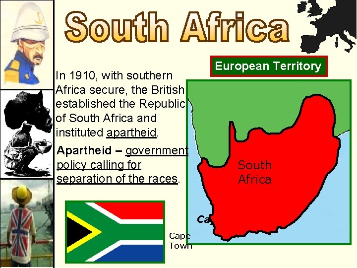 In 1910, with southern Africa secure, the British established the Republic of South Africa