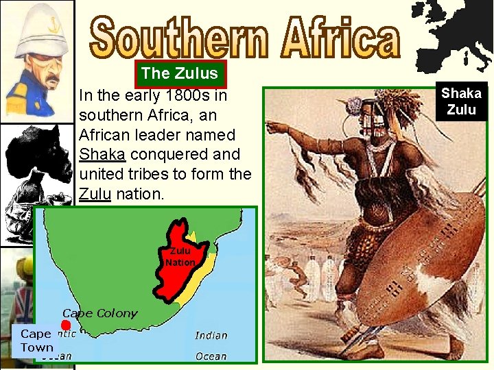 The Zulus In the early 1800 s in southern Africa, an African leader named