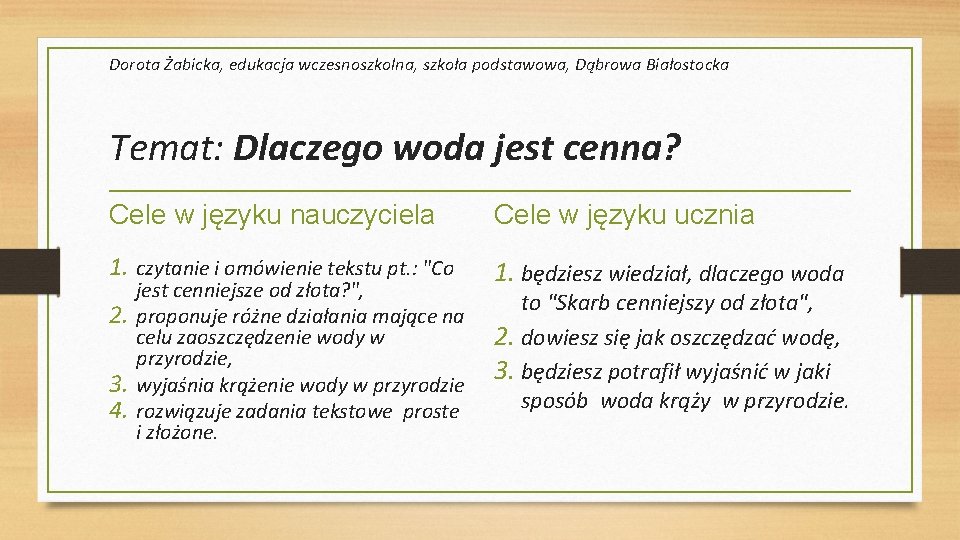 Dorota Żabicka, edukacja wczesnoszkolna, szkoła podstawowa, Dąbrowa Białostocka Temat: Dlaczego woda jest cenna? Cele