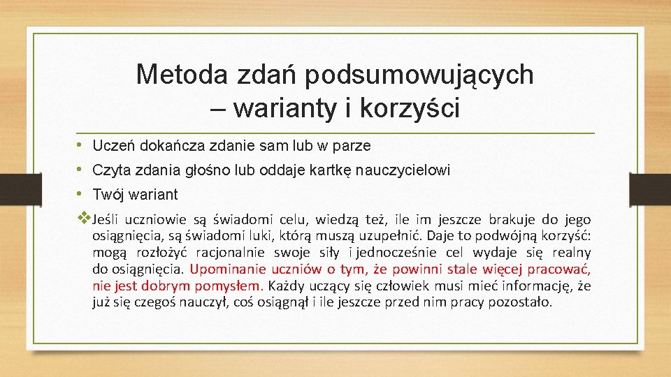 Metoda zdań podsumowujących – warianty i korzyści • Uczeń dokańcza zdanie sam lub w