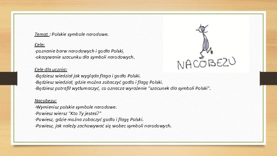Temat : Polskie symbole narodowe. Cele: -poznanie barw narodowych i godła Polski, -okazywanie szacunku