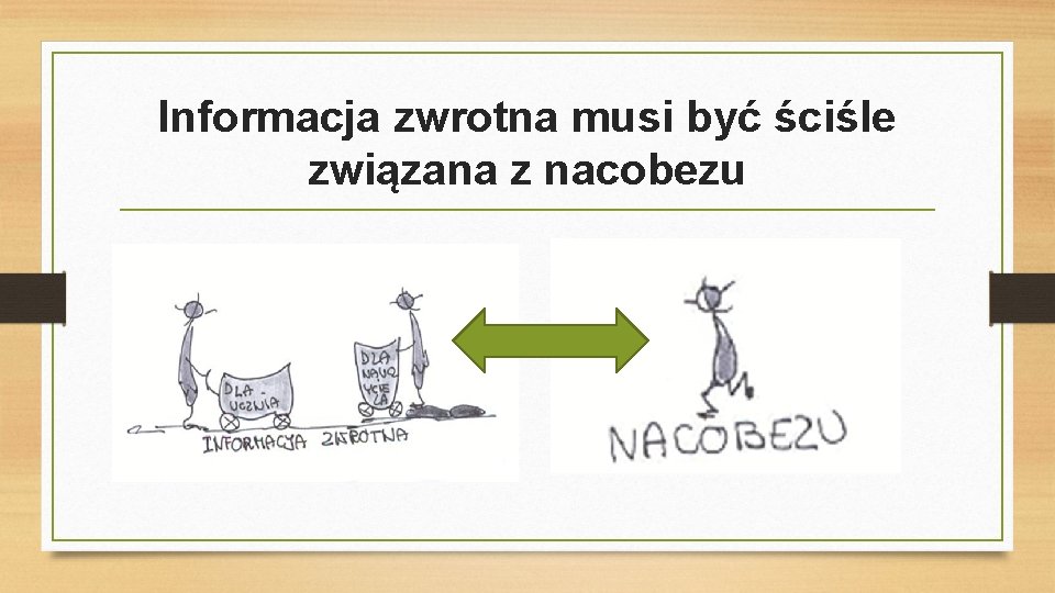 Informacja zwrotna musi być ściśle związana z nacobezu 