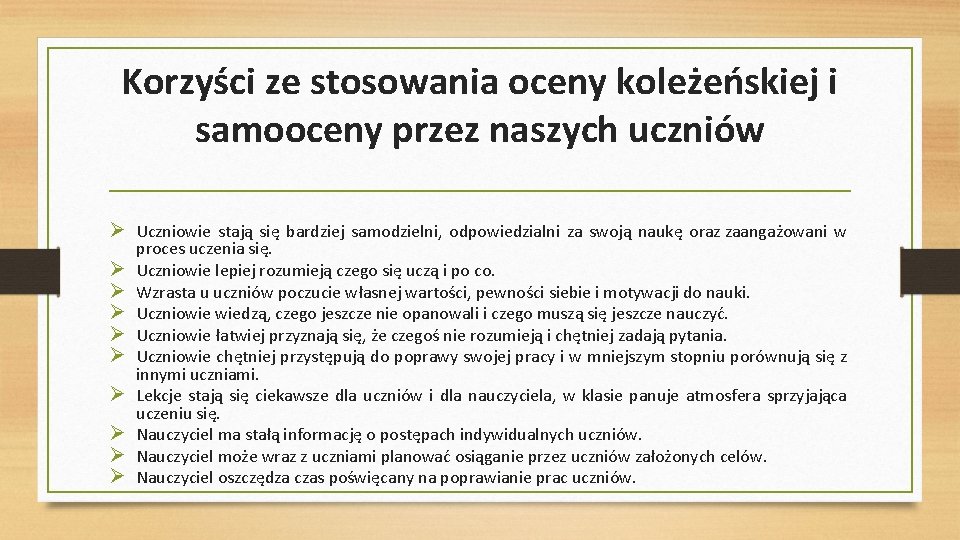 Korzyści ze stosowania oceny koleżeńskiej i samooceny przez naszych uczniów Uczniowie stają się bardziej