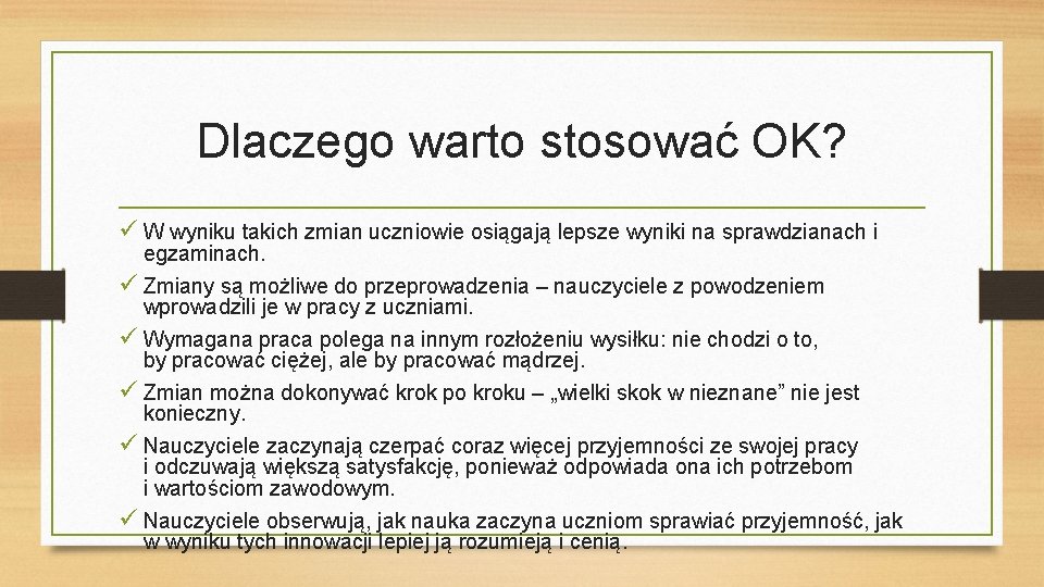 Dlaczego warto stosować OK? W wyniku takich zmian uczniowie osiągają lepsze wyniki na sprawdzianach