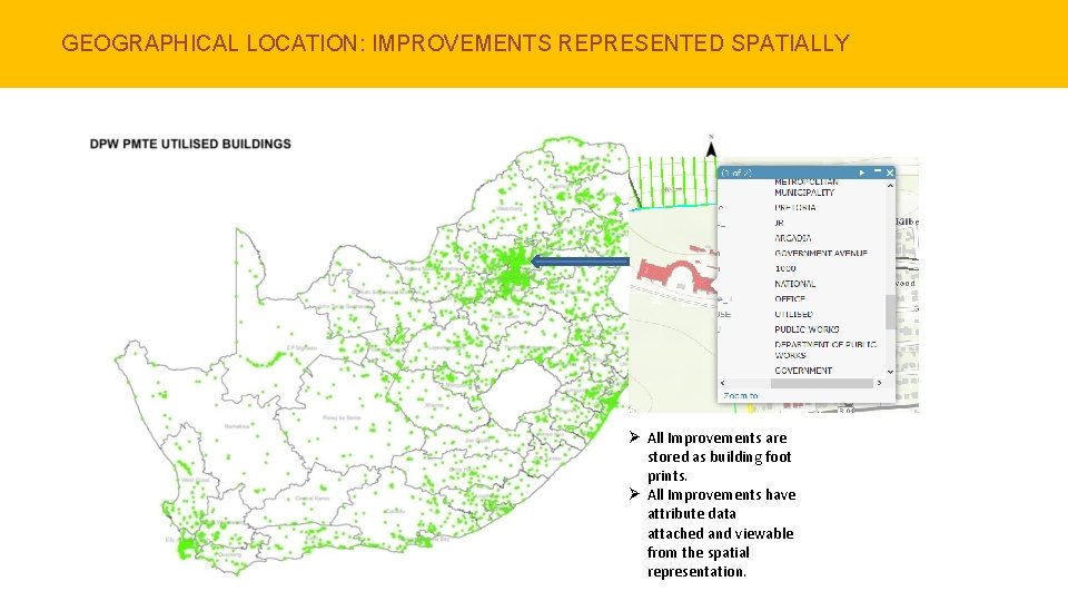 GEOGRAPHICAL LOCATION: IMPROVEMENTS REPRESENTED SPATIALLY Ø All Improvements are stored as building foot prints.