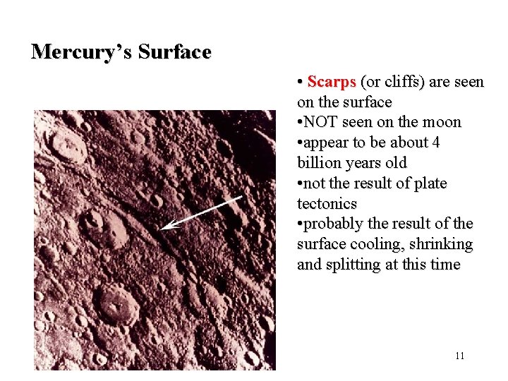 Mercury’s Surface • Scarps (or cliffs) are seen on the surface • NOT seen