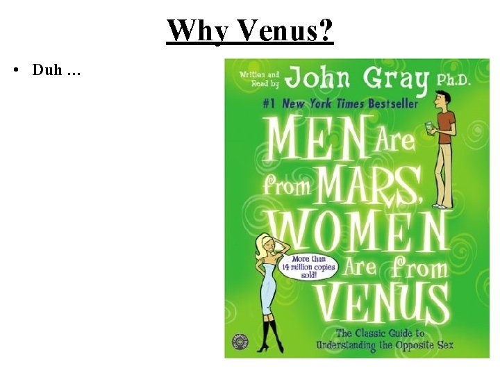 Why Venus? • Duh … 13 