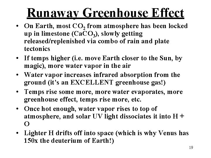 Runaway Greenhouse Effect • On Earth, most CO 2 from atmosphere has been locked