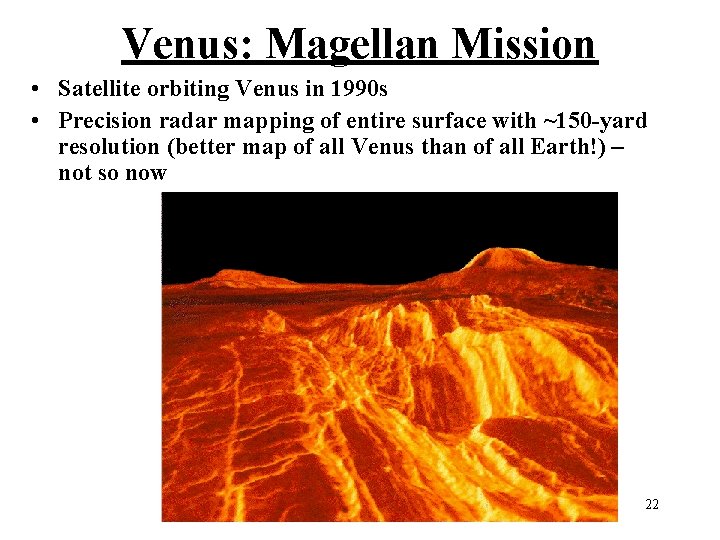 Venus: Magellan Mission • Satellite orbiting Venus in 1990 s • Precision radar mapping