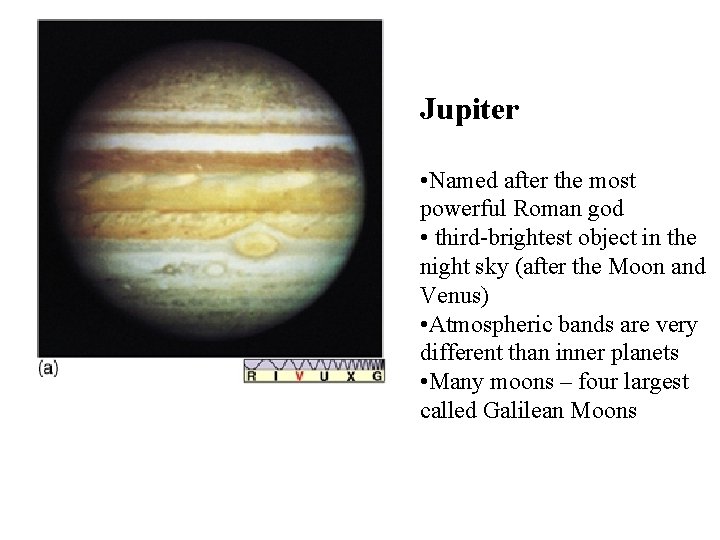 Jupiter • Named after the most powerful Roman god • third-brightest object in the