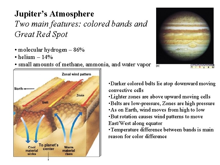 Jupiter’s Atmosphere Two main features: colored bands and Great Red Spot • molecular hydrogen