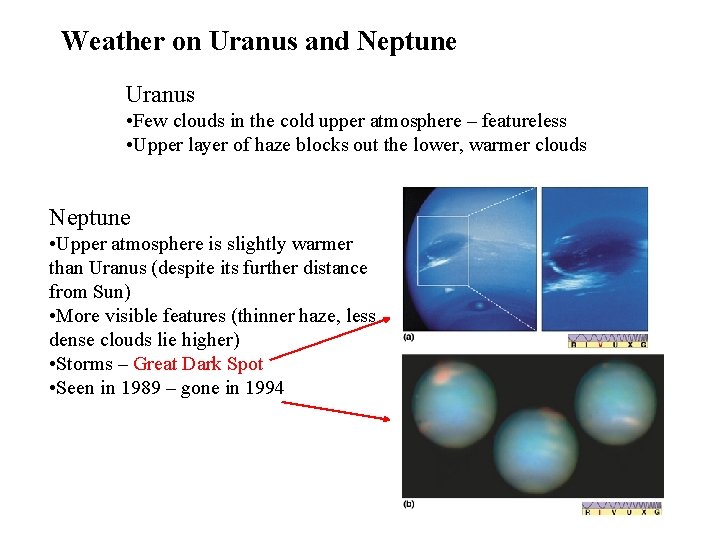 Weather on Uranus and Neptune Uranus • Few clouds in the cold upper atmosphere