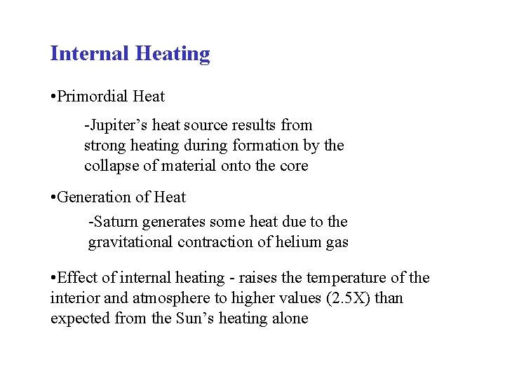 Internal Heating • Primordial Heat -Jupiter’s heat source results from strong heating during formation