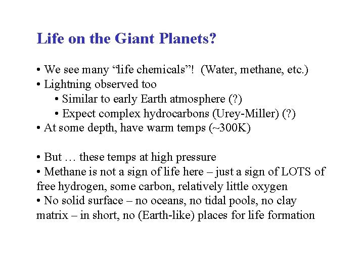 Life on the Giant Planets? • We see many “life chemicals”! (Water, methane, etc.