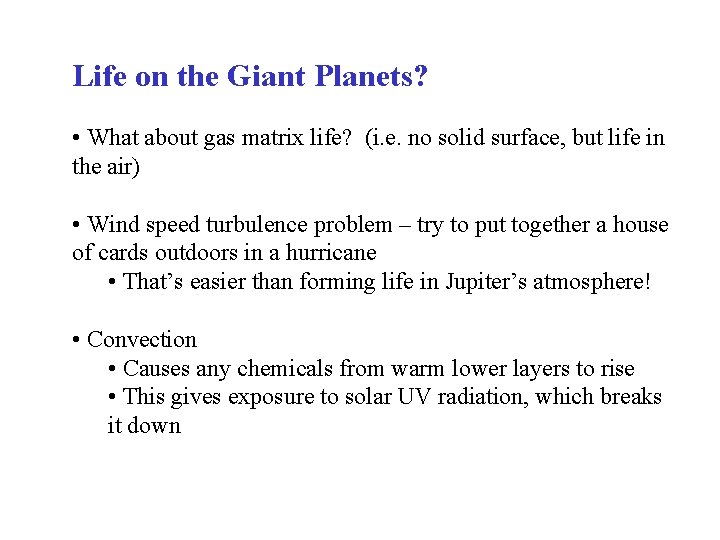 Life on the Giant Planets? • What about gas matrix life? (i. e. no