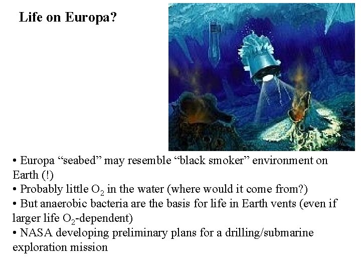 Life on Europa? • Europa “seabed” may resemble “black smoker” environment on Earth (!)