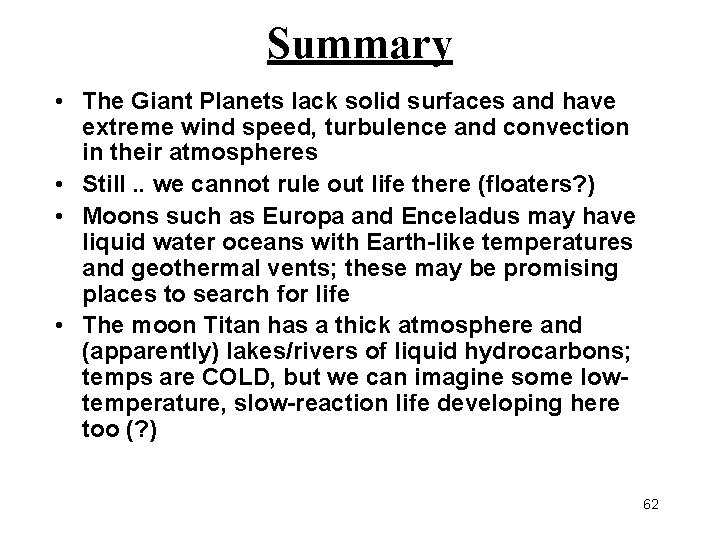 Summary • The Giant Planets lack solid surfaces and have extreme wind speed, turbulence