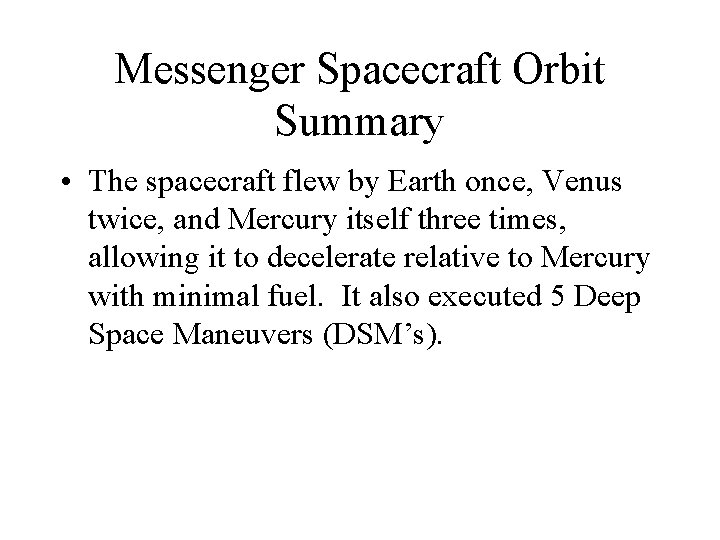 Messenger Spacecraft Orbit Summary • The spacecraft flew by Earth once, Venus twice, and