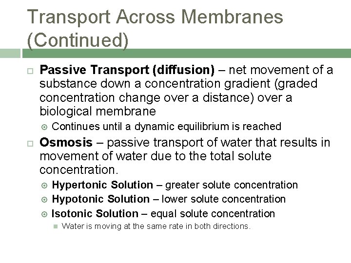 Transport Across Membranes (Continued) Passive Transport (diffusion) – net movement of a substance down