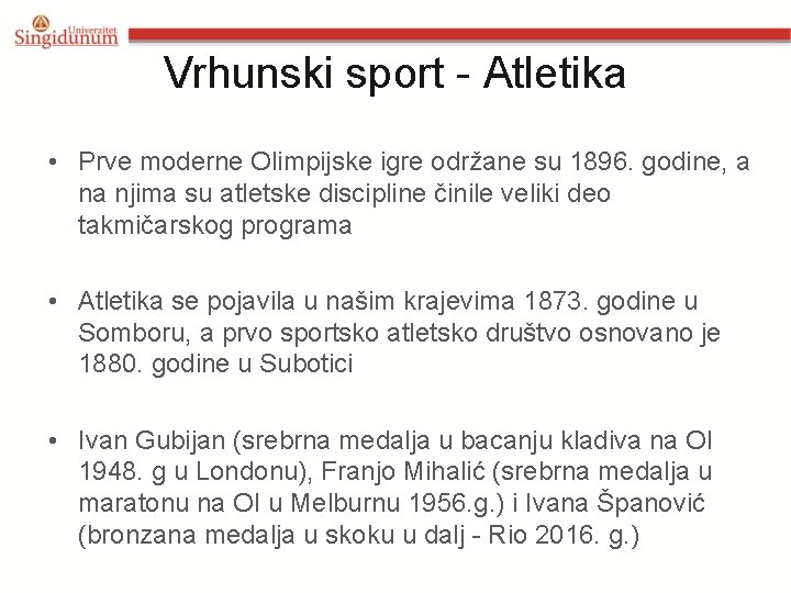 Vrhunski sport - Atletika • Prve moderne Olimpijske igre održane su 1896. godine, a