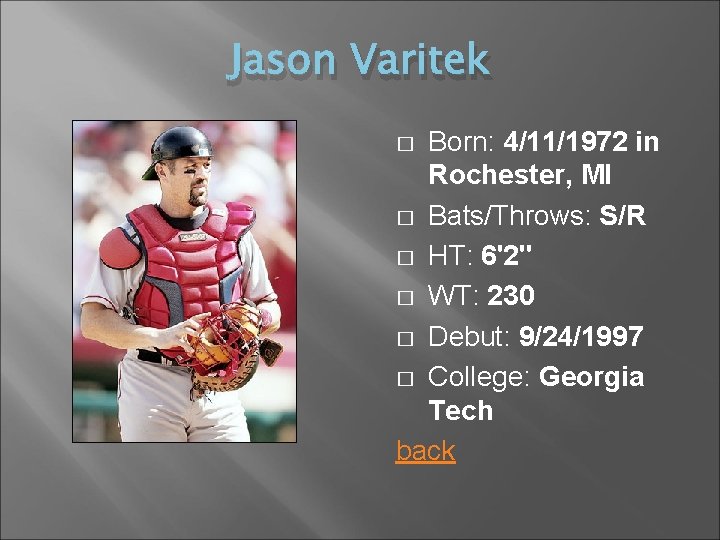 Jason Varitek Born: 4/11/1972 in Rochester, MI � Bats/Throws: S/R � HT: 6'2'' �