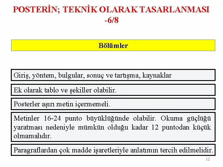 POSTERİN; TEKNİK OLARAK TASARLANMASI -6/8 Bölümler Giriş, yöntem, bulgular, sonuç ve tartışma, kaynaklar Ek