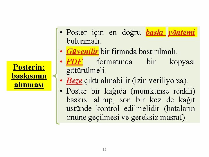 Posterin; baskısının alınması • Poster için en doğru baskı yöntemi bulunmalı. • Güvenilir bir