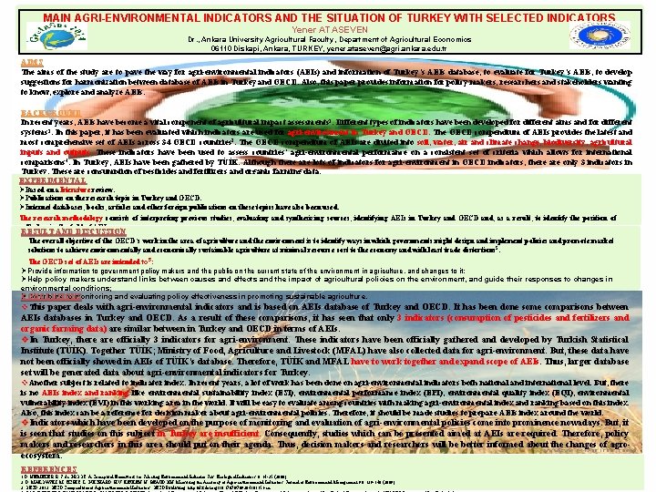 MAIN AGRI-ENVIRONMENTAL INDICATORS AND THE SITUATION OF TURKEY WITH SELECTED INDICATORS Yener ATASEVEN Dr.