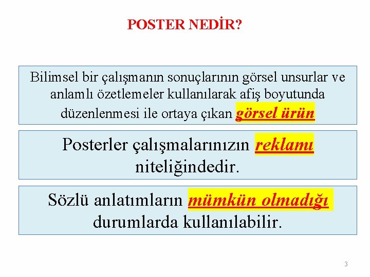 POSTER NEDİR? Bilimsel bir çalışmanın sonuçlarının görsel unsurlar ve anlamlı özetlemeler kullanılarak afiş boyutunda