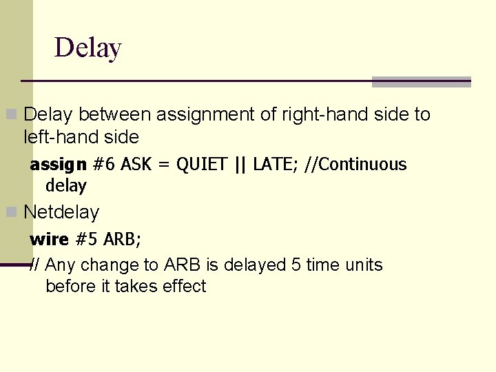 Delay n Delay between assignment of right-hand side to left-hand side assign #6 ASK Delay n Delay between assignment of right-hand side to left-hand side assign #6 ASK