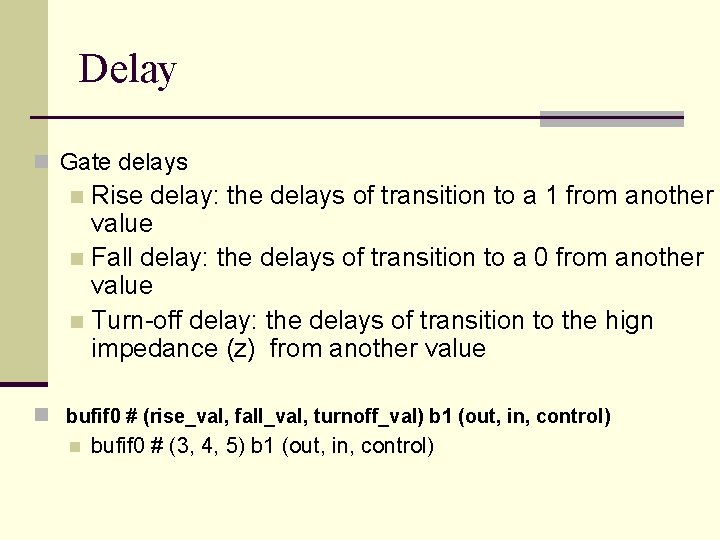 Delay n Gate delays Rise delay: the delays of transition to a 1 from Delay n Gate delays Rise delay: the delays of transition to a 1 from