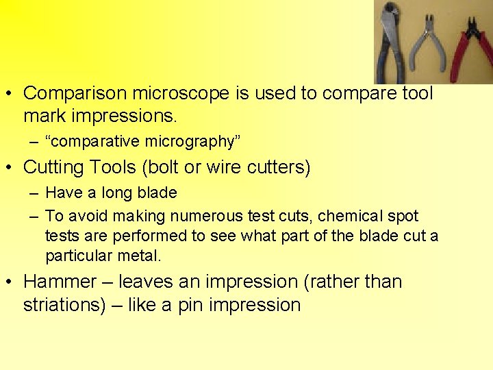  • Comparison microscope is used to compare tool mark impressions. – “comparative micrography”