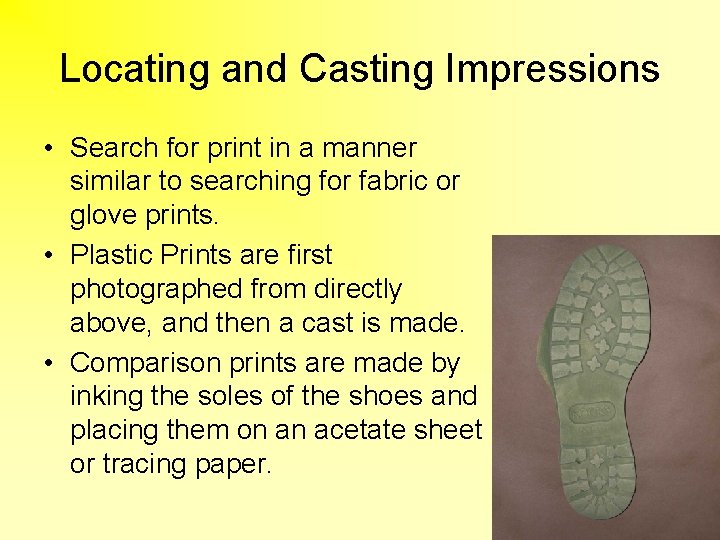 Locating and Casting Impressions • Search for print in a manner similar to searching
