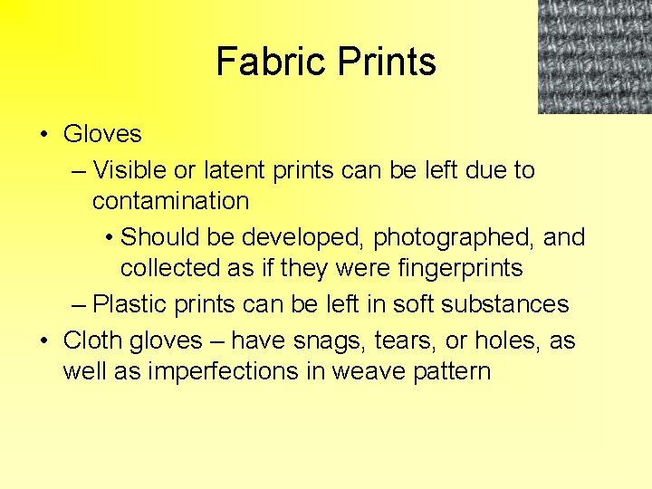 Fabric Prints • Gloves – Visible or latent prints can be left due to