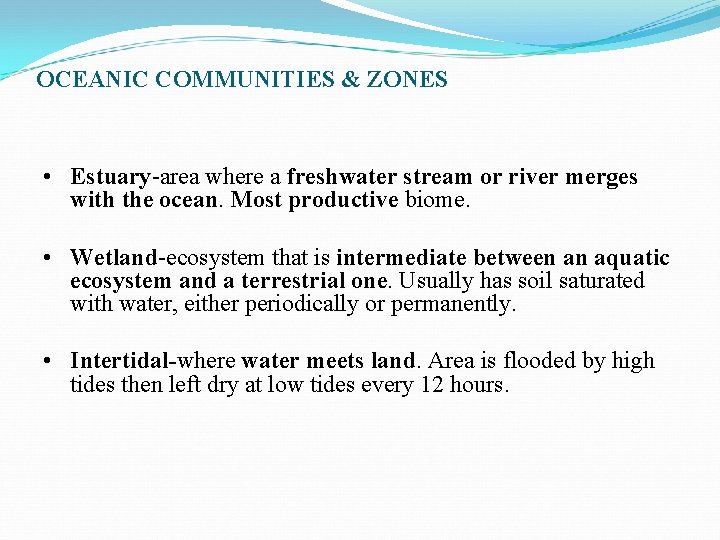 OCEANIC COMMUNITIES & ZONES • Estuary-area where a freshwater stream or river merges with