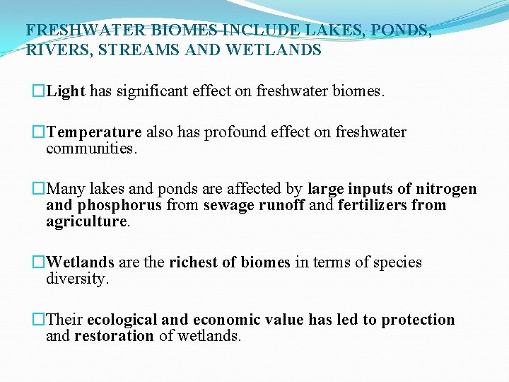 FRESHWATER BIOMES INCLUDE LAKES, PONDS, RIVERS, STREAMS AND WETLANDS �Light has significant effect on