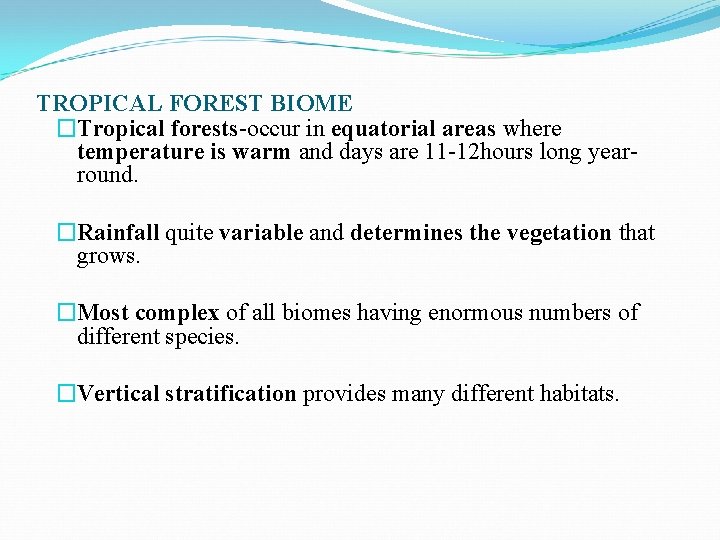 TROPICAL FOREST BIOME �Tropical forests-occur in equatorial areas where temperature is warm and days