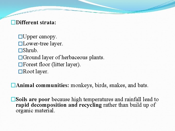 �Different strata: �Upper canopy. �Lower-tree layer. �Shrub. �Ground layer of herbaceous plants. �Forest floor