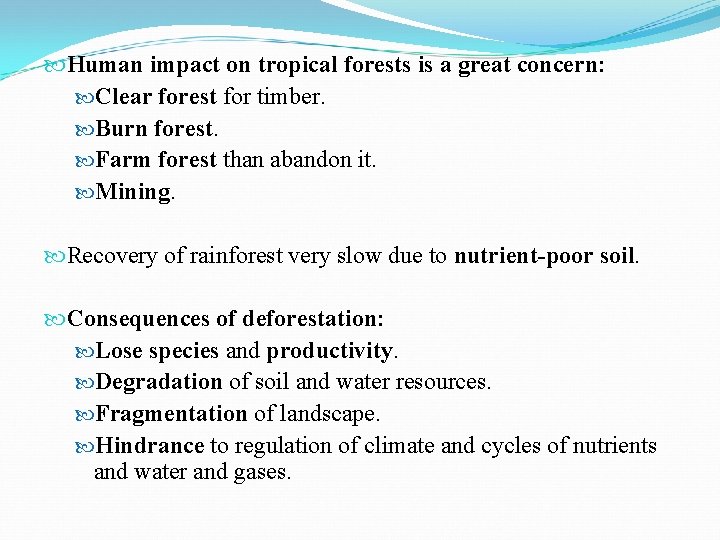  Human impact on tropical forests is a great concern: Clear forest for timber.