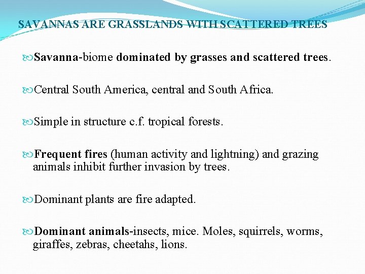 SAVANNAS ARE GRASSLANDS WITH SCATTERED TREES Savanna-biome dominated by grasses and scattered trees. Central