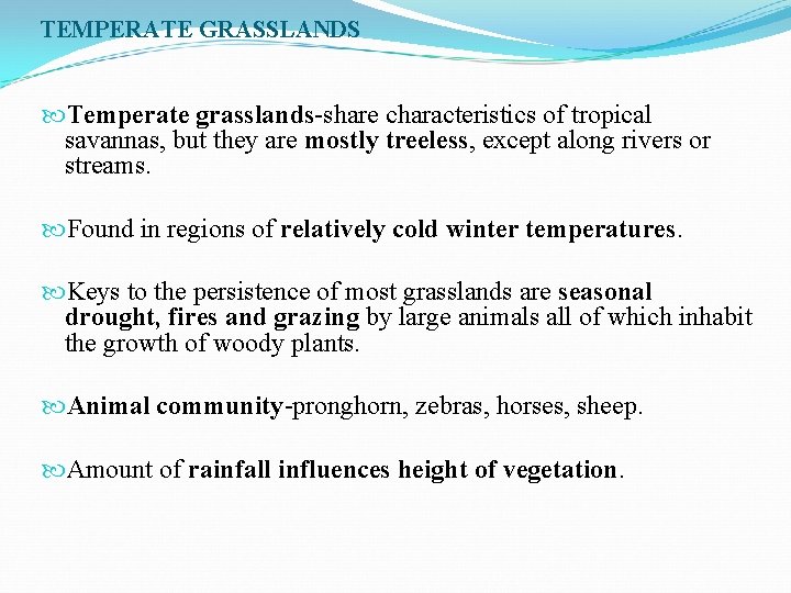 TEMPERATE GRASSLANDS Temperate grasslands-share characteristics of tropical savannas, but they are mostly treeless, except