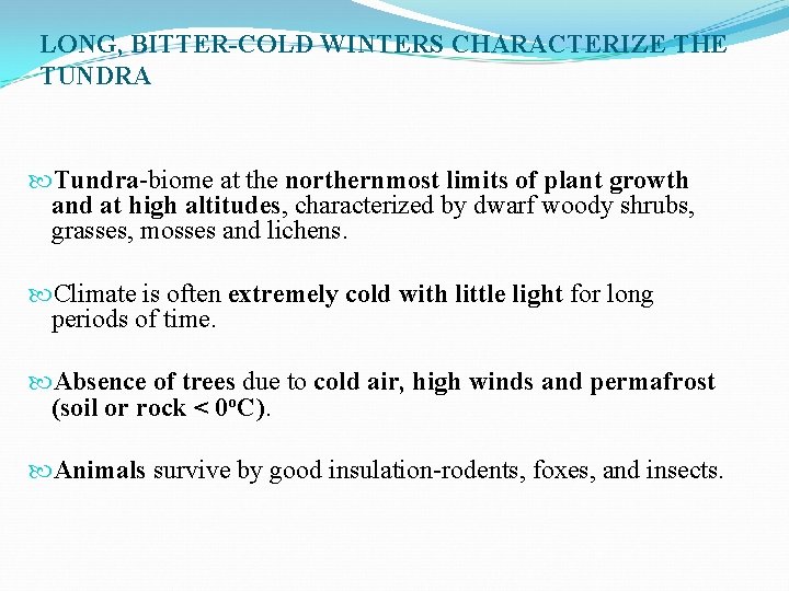 LONG, BITTER-COLD WINTERS CHARACTERIZE THE TUNDRA Tundra-biome at the northernmost limits of plant growth