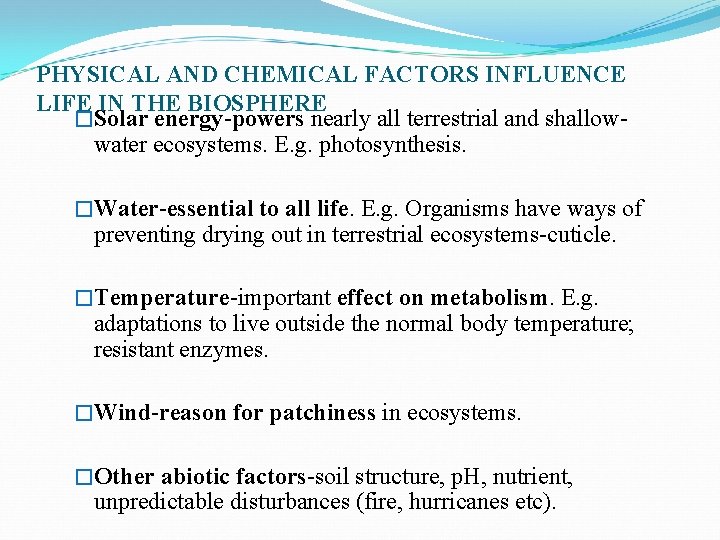 PHYSICAL AND CHEMICAL FACTORS INFLUENCE LIFE IN THE BIOSPHERE �Solar energy-powers nearly all terrestrial