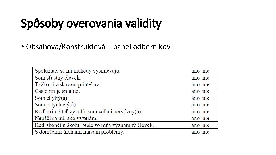 Spôsoby overovania validity • Obsahová/Konštruktová – panel odborníkov 