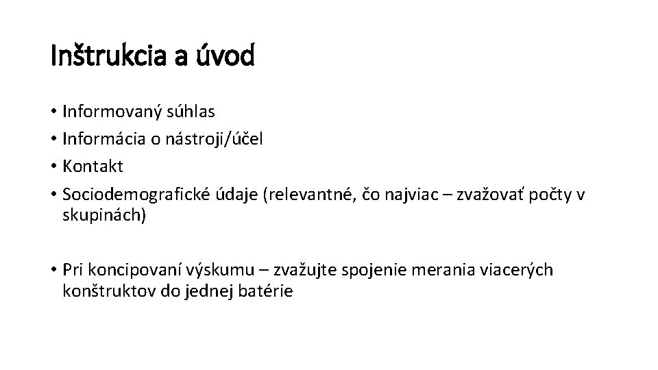 Inštrukcia a úvod • Informovaný súhlas • Informácia o nástroji/účel • Kontakt • Sociodemografické