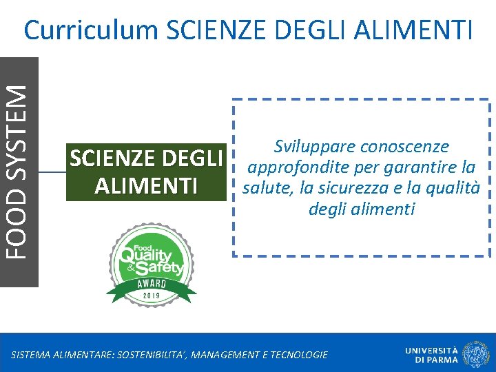 FOOD SYSTEM Curriculum SCIENZE DEGLI ALIMENTI Sviluppare conoscenze approfondite per garantire la salute, la