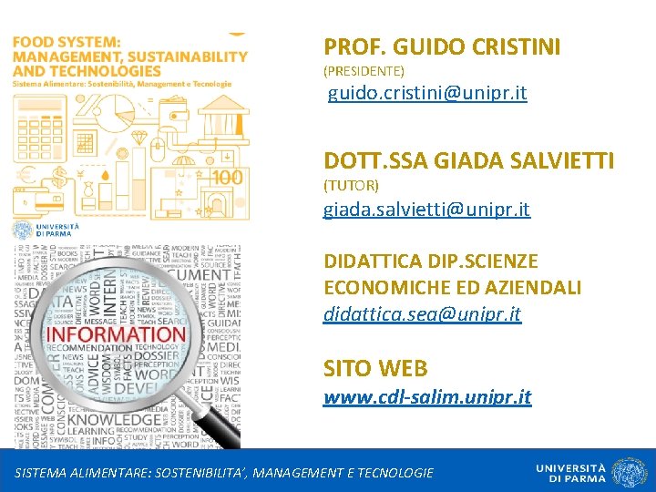 PROF. GUIDO CRISTINI (PRESIDENTE) guido. cristini@unipr. it DOTT. SSA GIADA SALVIETTI (TUTOR) giada. salvietti@unipr.